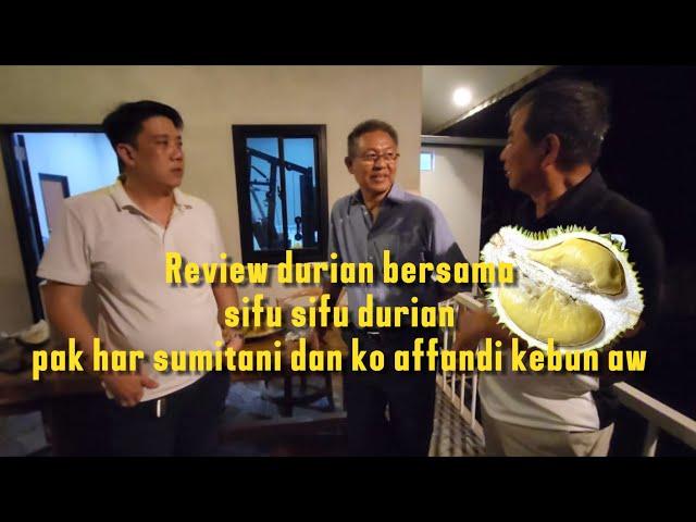 REVIEW DURIAN BERSAMA MASTER SIFU HARRYANTO SUMITARO DAN AFFANDI WIJAYA