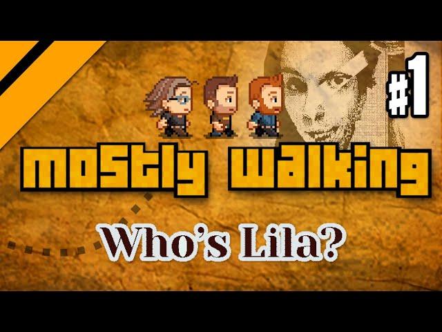 Mostly Walking - Who's Lila? P1