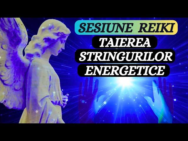 SESIUNE REIKI- TAIEREA STRINGURILOR NEGATIVE CU AJUTORUL ARH. MIHAIL!