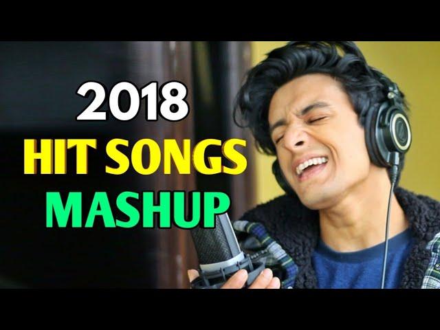 Hit Songs Mashup 2018 (Mashup by Aksh Baghla)