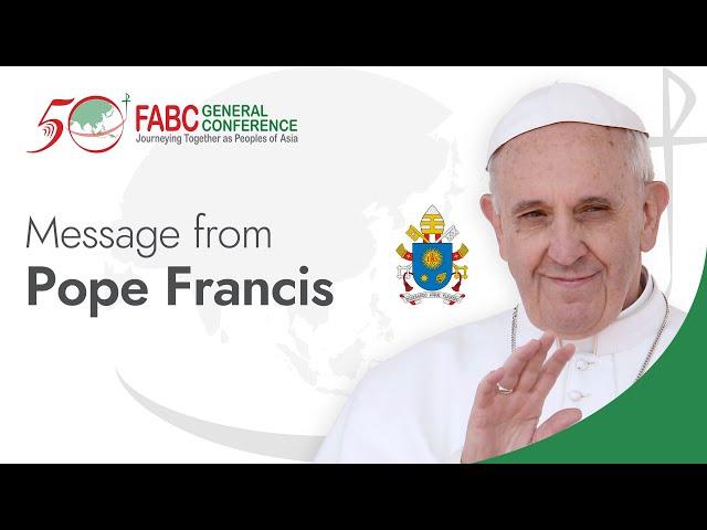 FABC 50 General Conference - Message from Pope Francis