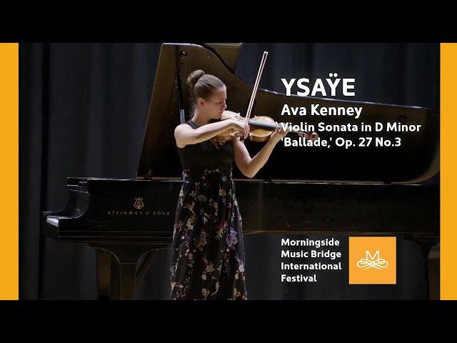 Morningside MB 2023 | Ava Kenny - Ysaÿe Violin Sonata in D Minor 'Ballade,' Op. 27, No. 3