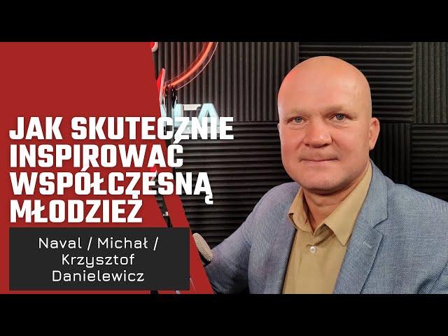 Jak skutecznie inspirować współczesną młodzież. Krzysztof Danielewicz.