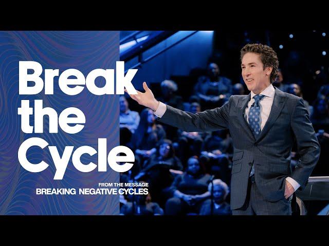 Break the Cycle | Joel Osteen