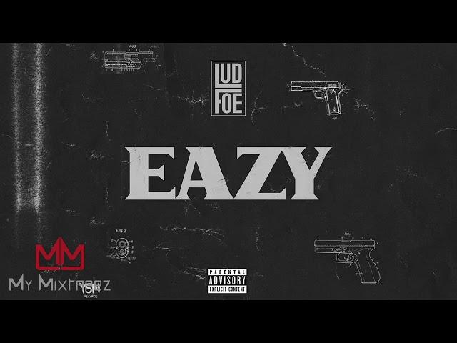 Lud Foe - Eazy [My Mixtapez Exclusive]