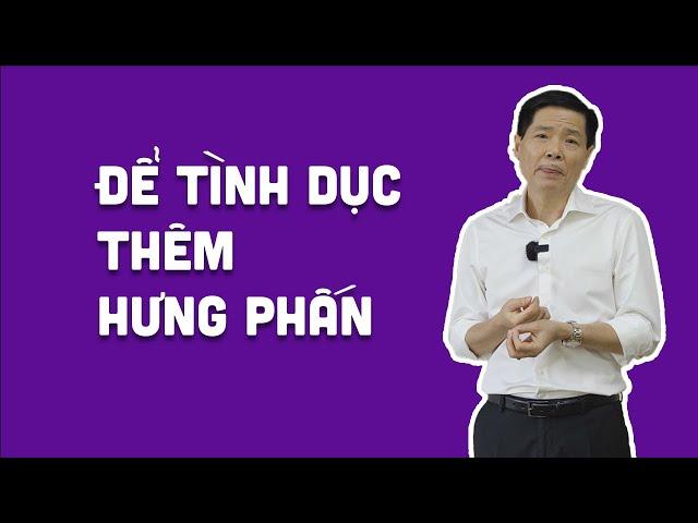 ĐỂ TÌNH DỤC THÊM HƯNG PHẤN | Chuyện Đêm Muộn - Tư vấn Tình dục