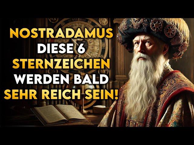 Diese 6 Sternzeichen werden 2025 sehr reich werden! | Nostradamus