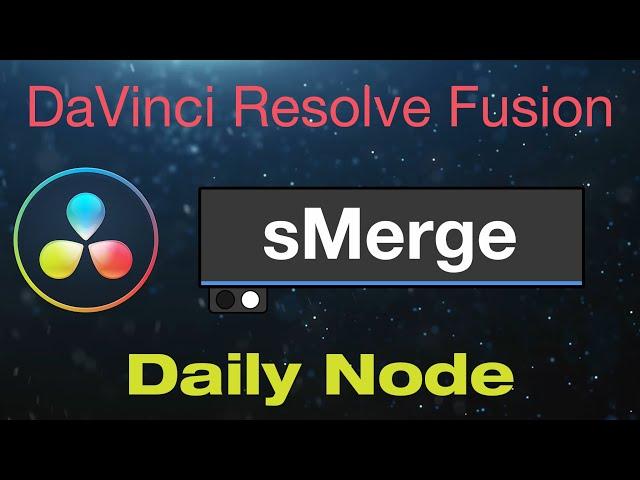 DaVinci Resolve Fusion sMerge Node