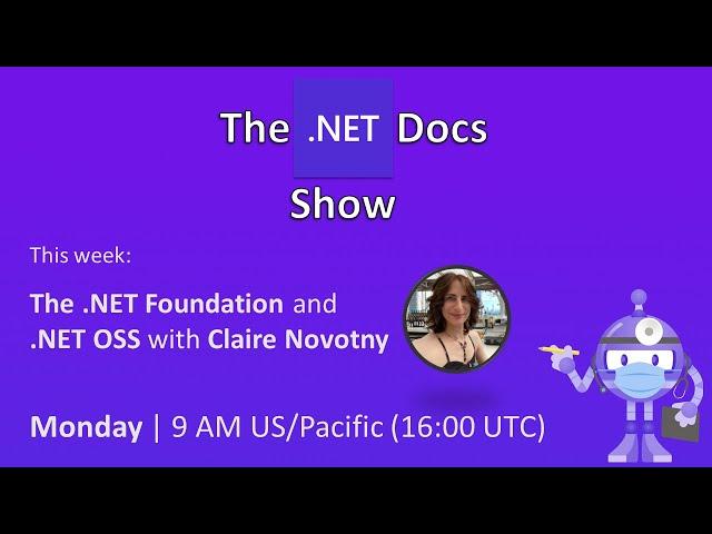 The .NET Docs Show - The .NET Foundation and .NET OSS with Claire Novotny