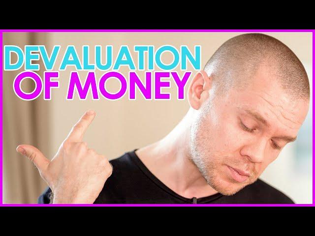 The Devaluation of Money