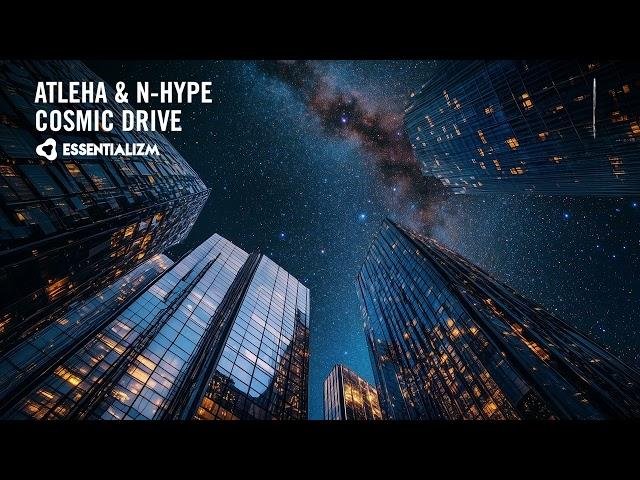 Atleha & N-hype - Cosmic Drive [Essentializm] Extended