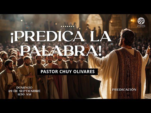 Chuy Olivares - ¡Predica la Palabra!