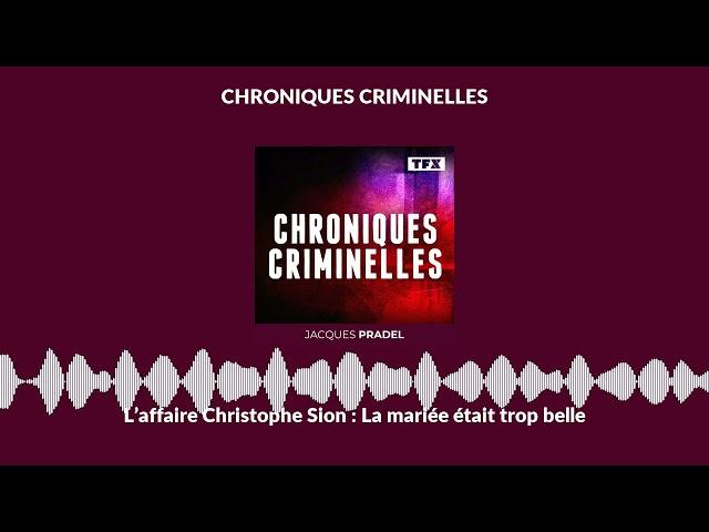 L’affaire Christophe Sion : La mariée était trop belle | Chroniques Criminelles