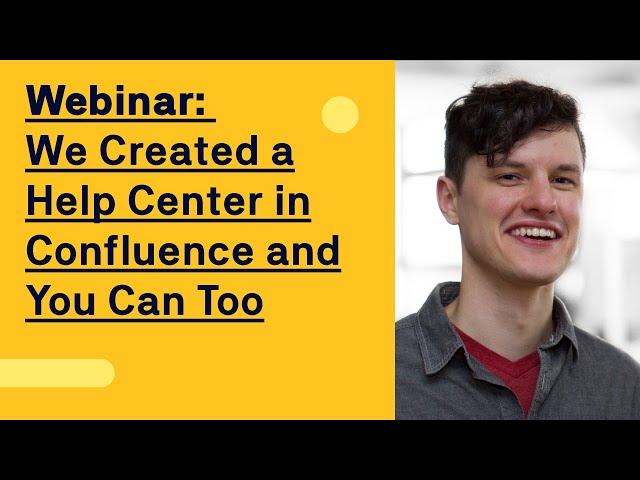 Webinar: We Created a Help Center in Confluence and You Can Too