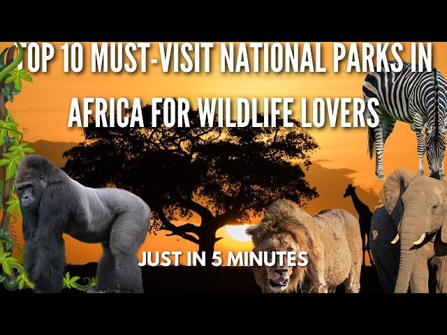 Top 10 Must-Visit National Parks in Africa for Wildlife Lovers|in 5 minutes #wild #africa #travel