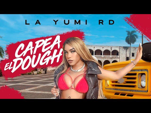 LA YUMI RD-Capea El Dough (Official Video)