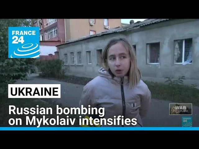 Russian bombing on Ukraine's Mykolaiv intensifies, one killed • FRANCE 24 English