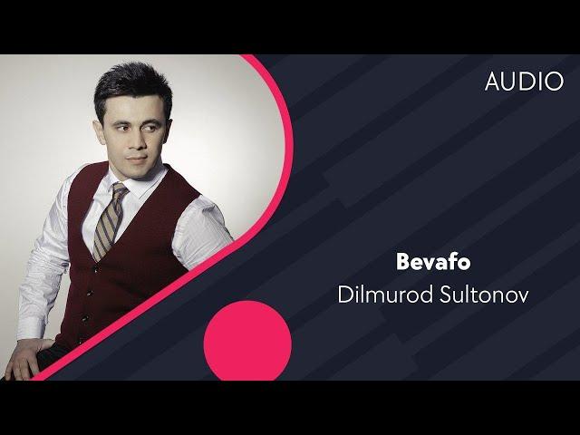 Dilmurod Sultonov - Bevafo | Дилмурод Султонов - Бевафо (AUDIO)