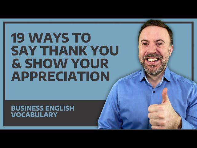 19 Ways To Say Thank You & Show Your Appreciation - Business English