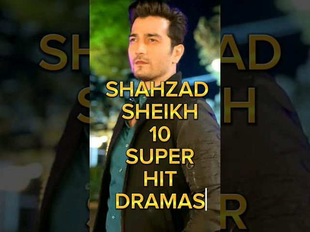 SHAHZAD SHEIKH 10 SUPER HIT DRAMAS