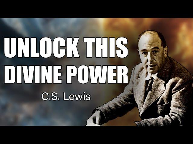 CS Lewis URGENT: This Divine Power Is Wasting Away Unused – Don’t Let It Slip!