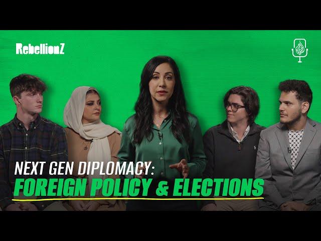 Next Gen Diplomacy: Foreign Policy & Elections | RebellionZ