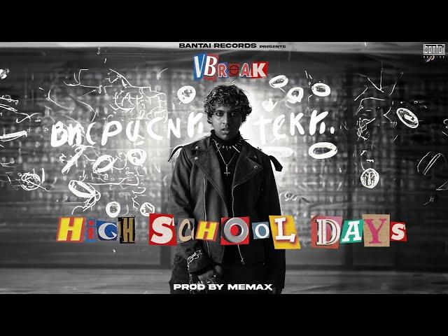 VBREAK - HIGH SCHOOL DAYS | ( PROD BY - MEMAX ) | OFFICIAL MUSIC VIDEO | BANTAI RECORDS