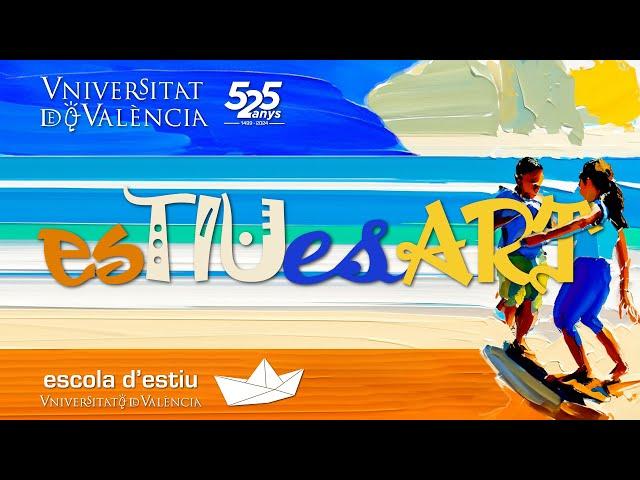 ESTIUesART. Escola d'Estiu de la Universitat de València 2024