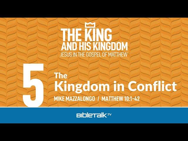 The Kingdom in Conflict (Matthew 10 Bible Study) – Mike Mazzalongo | BibleTalk.tv