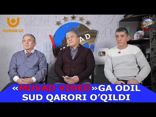 "MUVAD VIDEO"GA ODIL SUD QARORI O`QILDI