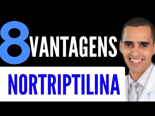 8 vantagens da nortriptilina, nortrip, pamelor |Dr Cleber Santana