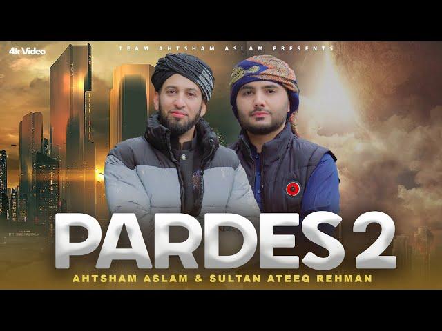 PARDES 2 - AHTSHAM ASLAM - SULTAN ATEEQ REHMAN | Super Hit Track 2023 | Official Video 4k