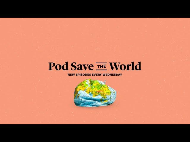 Welcome to the Pod Save the World Channel!