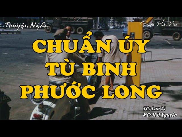 Chuẩn Úy Tù Binh Phước Long | Radio Miền Nam | Hồi Ký Miền Nam | Chuyện Miền Nam