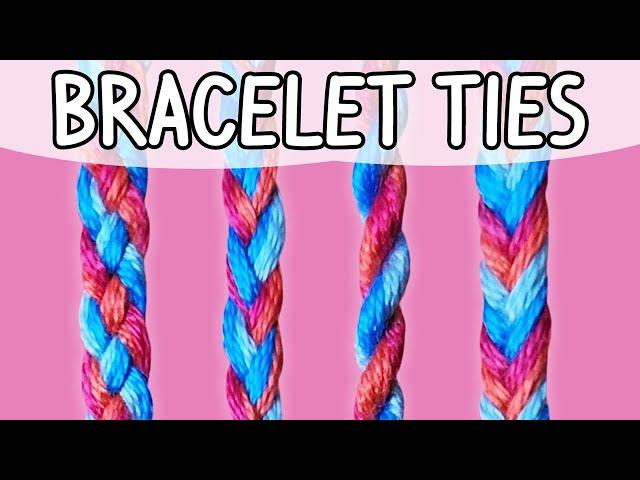 Friendship Bracelets Ties Tutorial 4 Different Methods | Friendship Bracelet Tutorial