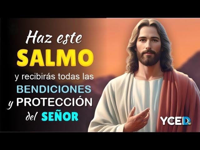 HAZ ESTE SALMO Y RECIBIRÁS TODAS LAS BENDICIONES Y PROTECCIÓN DEL SEÑOR