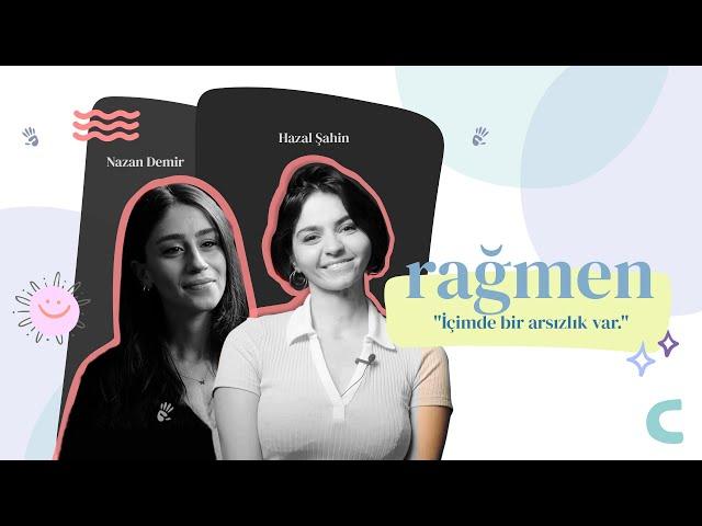 Rağmen | Nazan Demir - "İçimde bir arsızlık var."