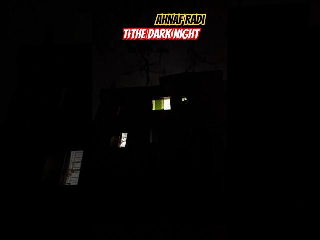 The Dark Night || Ahnaf Radi || #darknight #scarynight