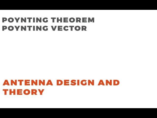 Poynting Theorem and Poynting Vector | Antenna Theory | Electromagnetic Field Theory