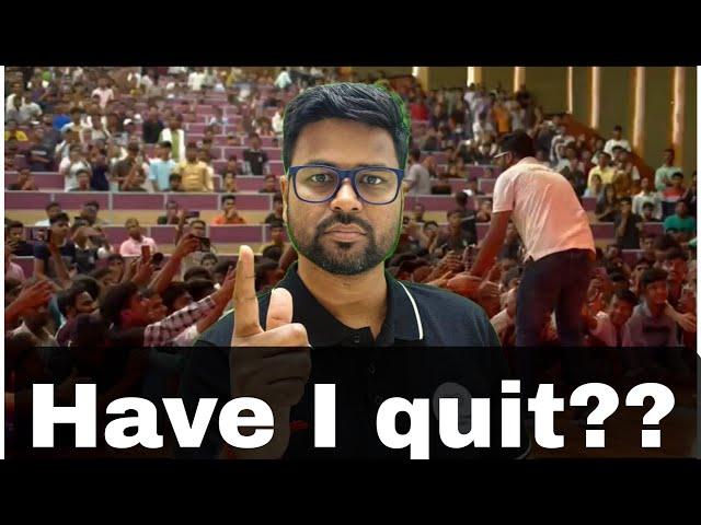 Have I Quit ???? | kya maine chhod diya |  ab main kya karunga | i quit