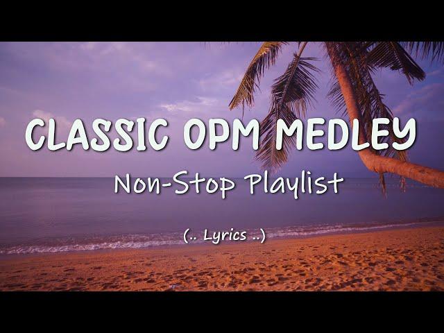 CLASSIC OPM MEDLEY || OPM OLD HITS COLLECTION