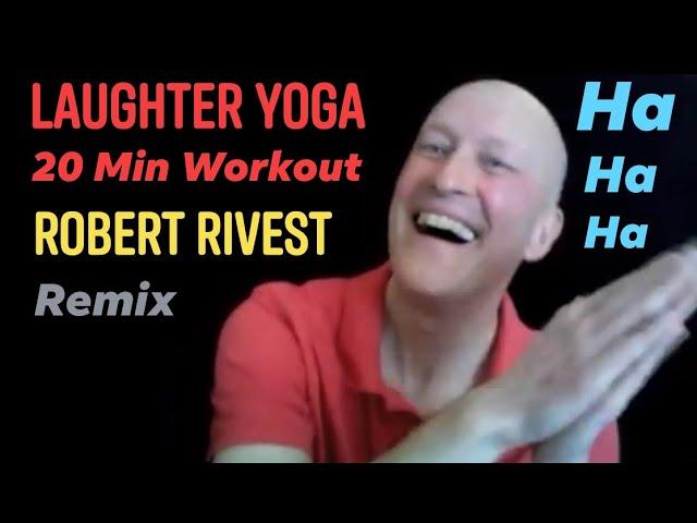 Laughter Yoga Workout Remix -Robert Rivest Laughter Yoga Teacher/Trainer & Wellbeing Laughter CEO