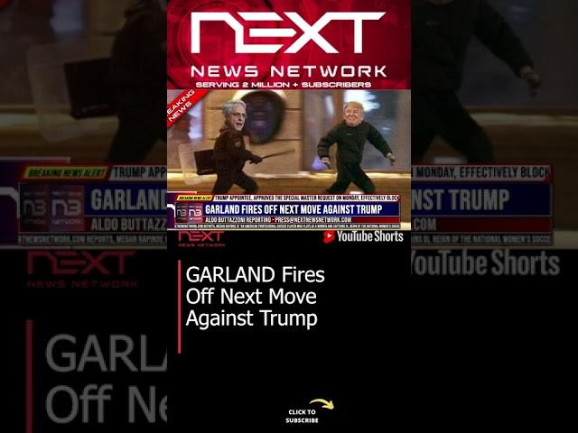 GARLAND Fires Off Next Move Against DJT #shorts