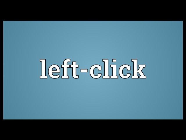 Left-click Meaning