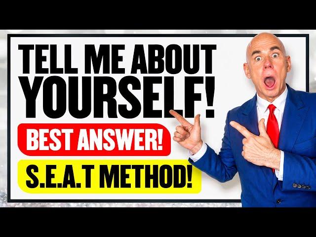 TELL ME ABOUT YOURSELF | How to INTRODUCE YOURSELF in a JOB INTERVIEW | (SEAT METHOD) BEST ANSWER!