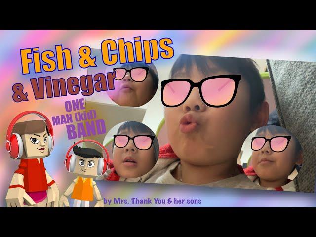 [Music Video] Fish & Chips & Vinegar (One Man(Kid) Band Version)