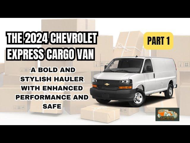 2024 Chevrolet Express Cargo Van: Complete Review & In-Depth Analysis for Business Owners - Part 1