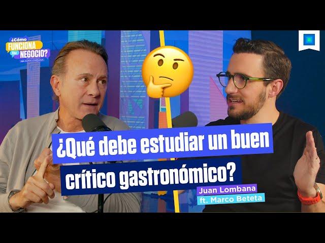 Marco Beteta - Críticar restaurantes no es solo comer gratis, con Juan Lombana