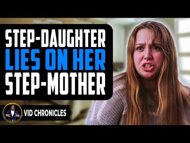 Step-daughter Lies On Her Step-mother | Vid Chronicles