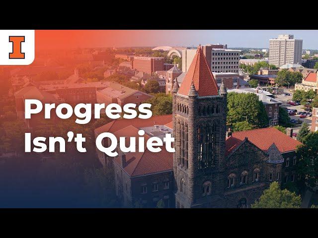 Progress isn't Quiet at Illinois